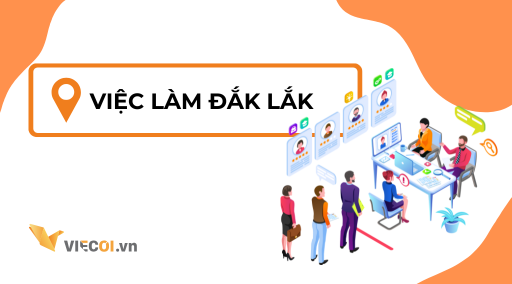 Việc Làm Đắk Lắk 2025 – Cơ Hội Tuyển Dụng Hấp Dẫn, Lương Cao