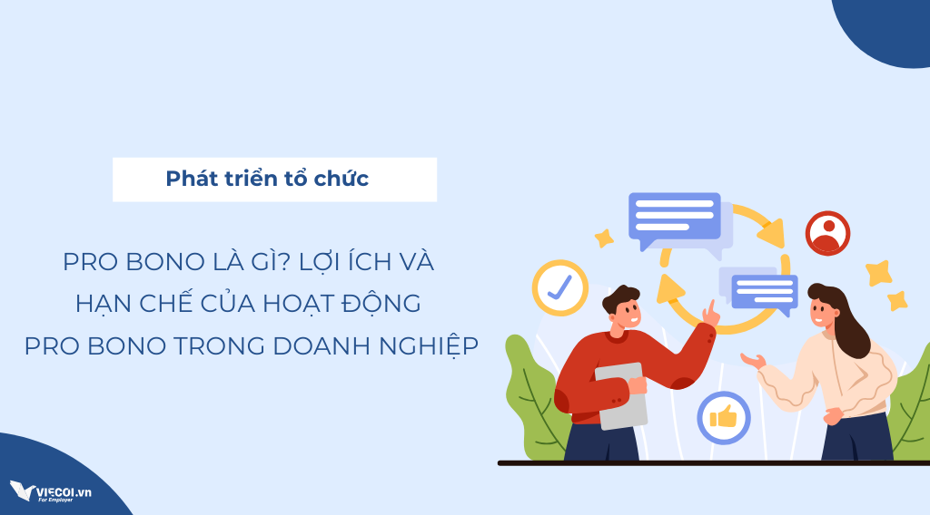 Pro Bono là gì? Lợi ích và Hạn chế của hoạt động Pro Bono trong doanh nghiệp