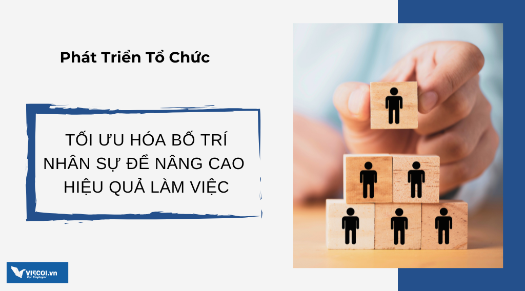 Tối Ưu Hóa Bố Trí Nhân Sự Để Nâng Cao Hiệu Quả Làm Việc
