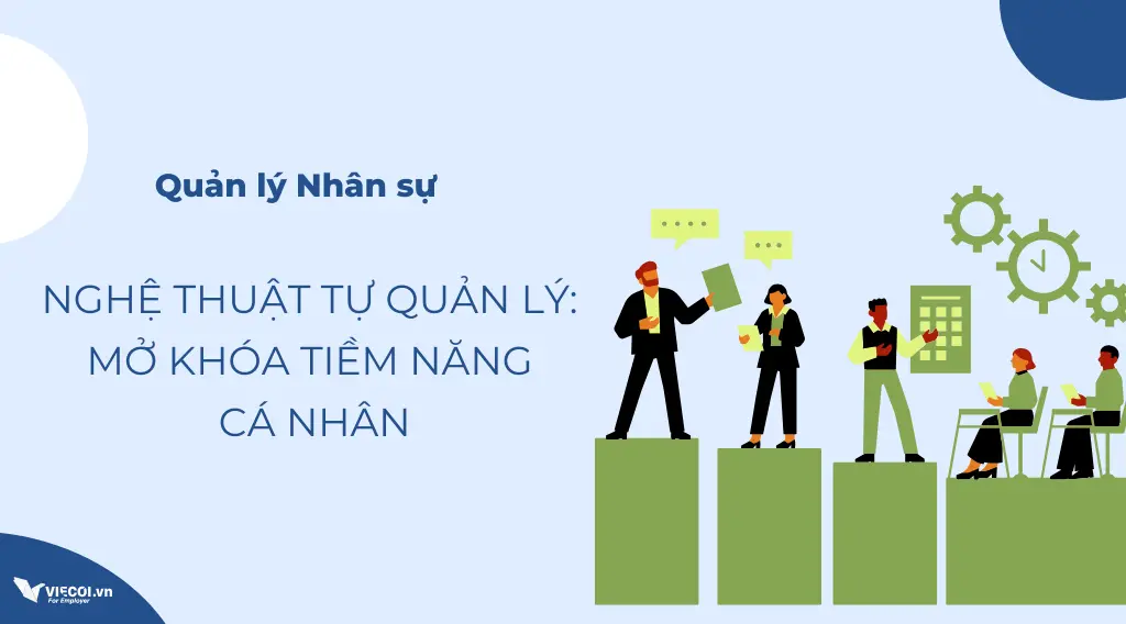 Nghệ Thuật Tự Quản Lý: Mở Khóa Tiềm Năng Cá Nhân