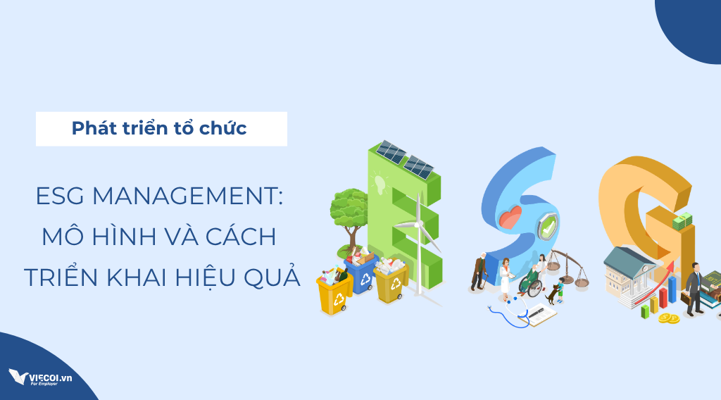 ESG Management: Mô Hình Và Cách Triển Khai Hiệu Quả