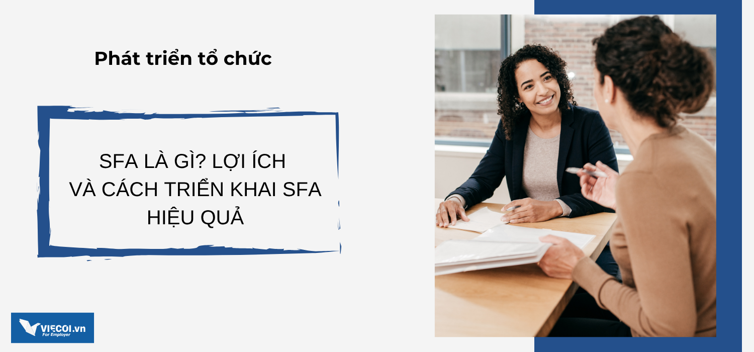 SFA là gì? Lợi ích và cách triển khai SFA hiệu quả