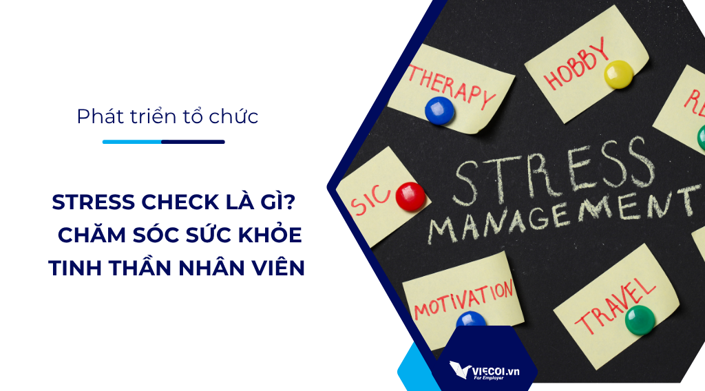 Stress Check Là Gì? Cách Doanh Nghiệp Chăm Sóc Sức Khỏe Tinh Thần Nhân Viên