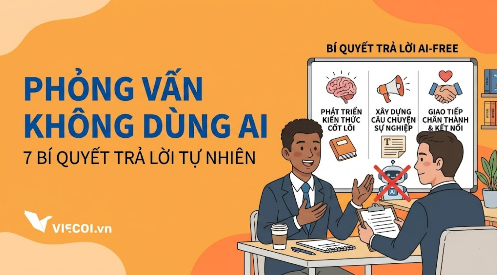 Phỏng Vấn AI-Free Là Gì? 7 Cách Trả Lời Tự Nhiên Khi Không Được Dùng Trợ Lý AI