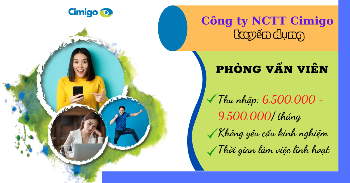 [CIMIGO] tuyển dụng NHÂN VIÊN KHẢO SÁT THỊ TRƯỜNG (Phỏng Vấn Viên)